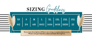 Sizing Guidelines - XS 0/2, S 2/4, M 6/8, L 10/12, XL 14/16, 1XL 16/18, 2XL 18/20, 3XL 22